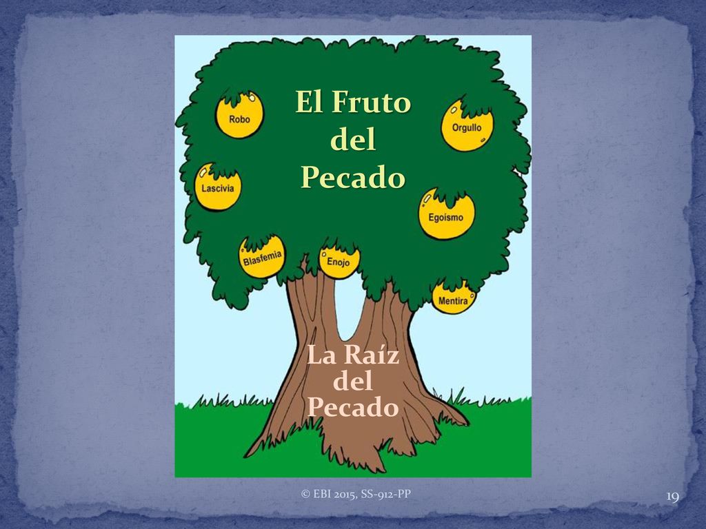 El Fruto del Pecado La Raíz © EBI 2015, SS-912-PP
