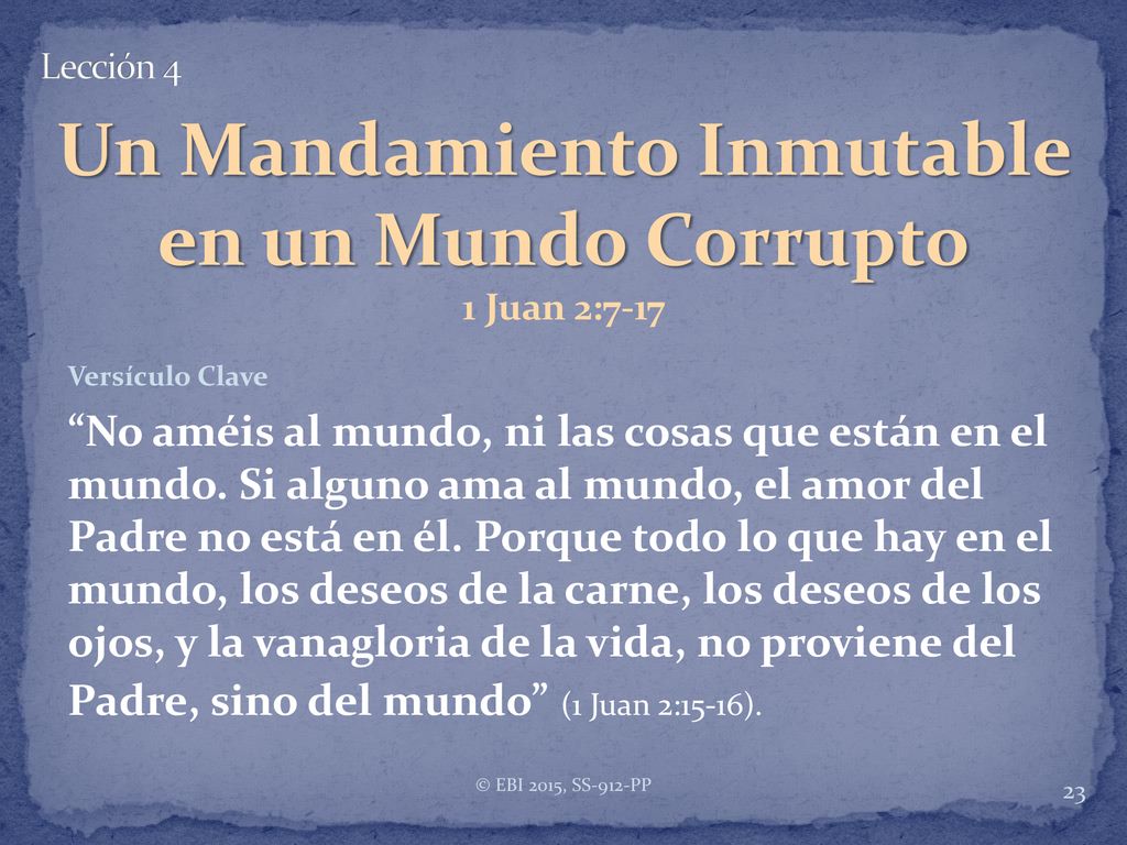 Un Mandamiento Inmutable en un Mundo Corrupto 1 Juan 2:7-17
