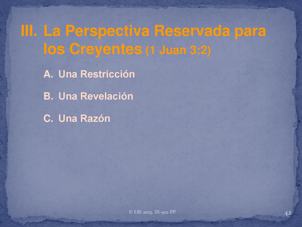 III. La Perspectiva Reservada para los Creyentes (1 Juan 3:2)