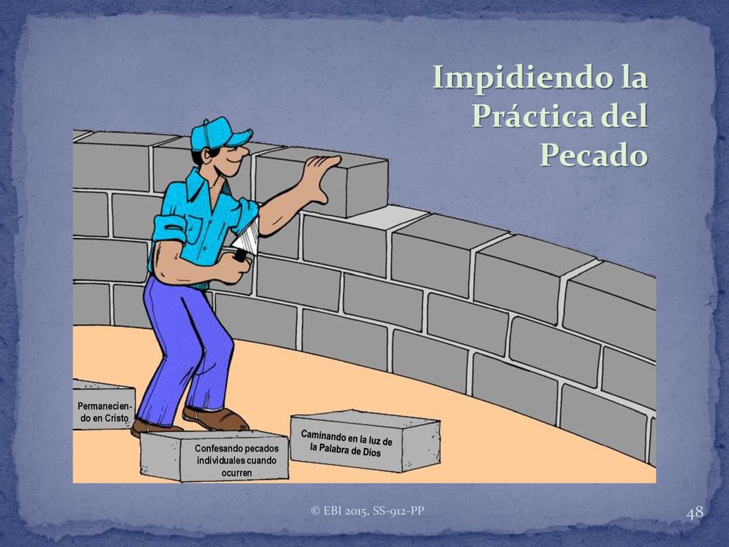 Impidiendo la Práctica del Pecado © EBI 2015, SS-912-PP Permanecien-
