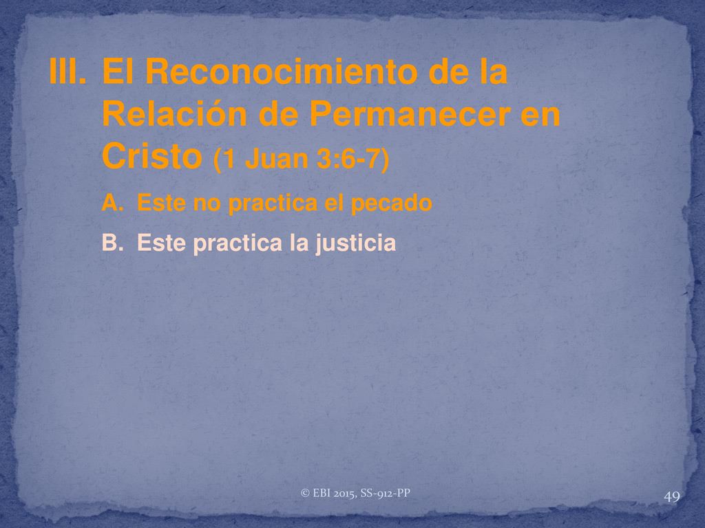 III. El Reconocimiento de la Relación de Permanecer en Cristo (1 Juan 3:6-7)