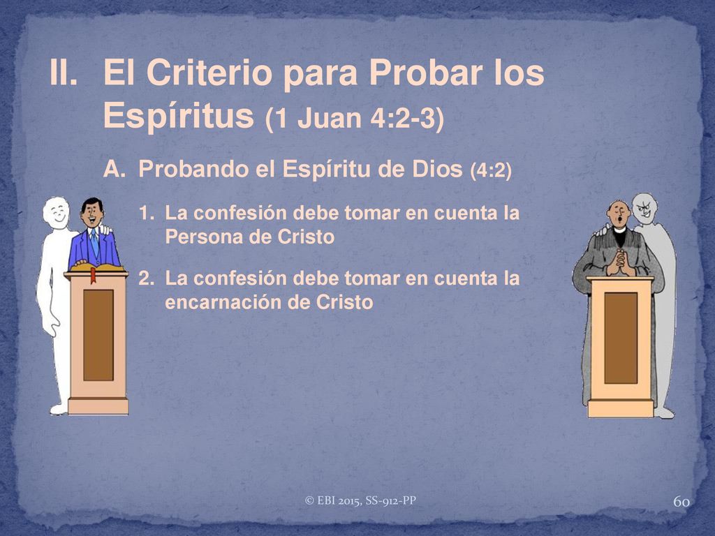 II. El Criterio para Probar los Espíritus (1 Juan 4:2-3)