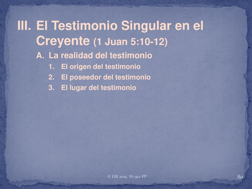 III. El Testimonio Singular en el Creyente (1 Juan 5:10-12)