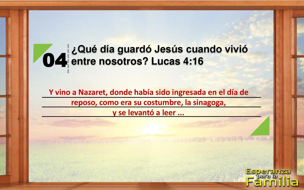 04 ¿Qué día guardó Jesús cuando vivió entre nosotros Lucas 4:16