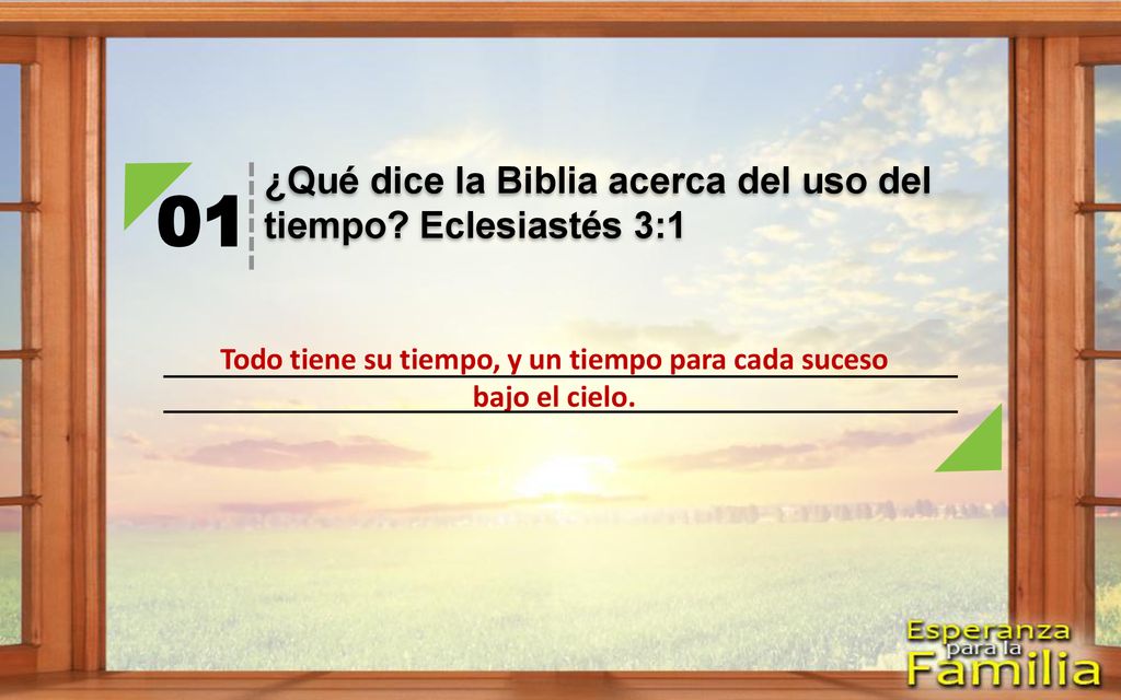 Todo tiene su tiempo, y un tiempo para cada suceso bajo el cielo.