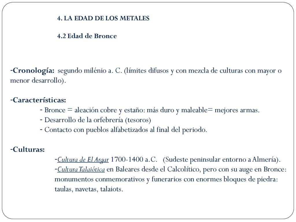 Bronce = aleación cobre y estaño: más duro y maleable= mejores armas.