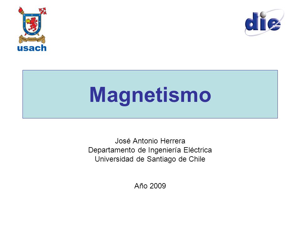 Magnetismo José Antonio Herrera Departamento de Ingeniería Eléctrica