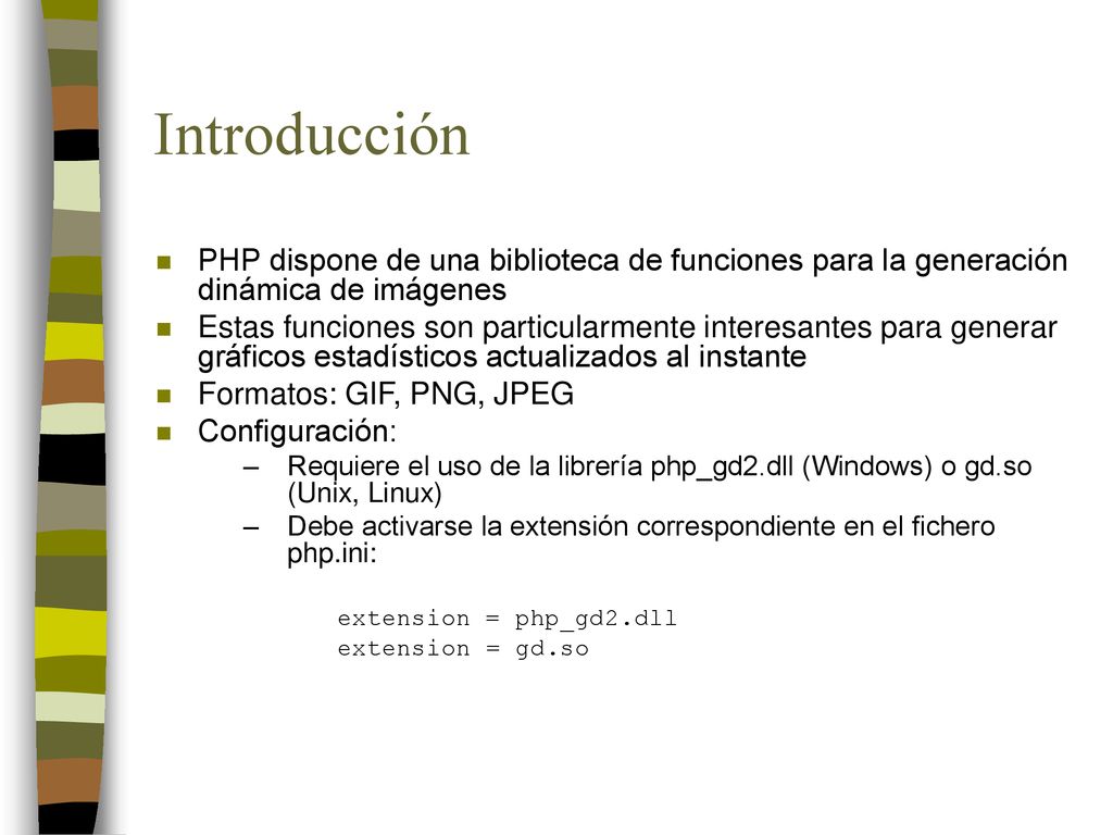 Introducción PHP dispone de una biblioteca de funciones para la generación dinámica de imágenes.
