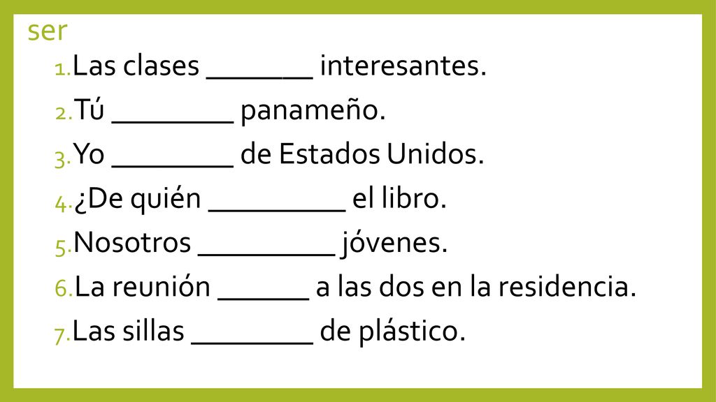 ser Las clases _______ interesantes. Tú ________ panameño.