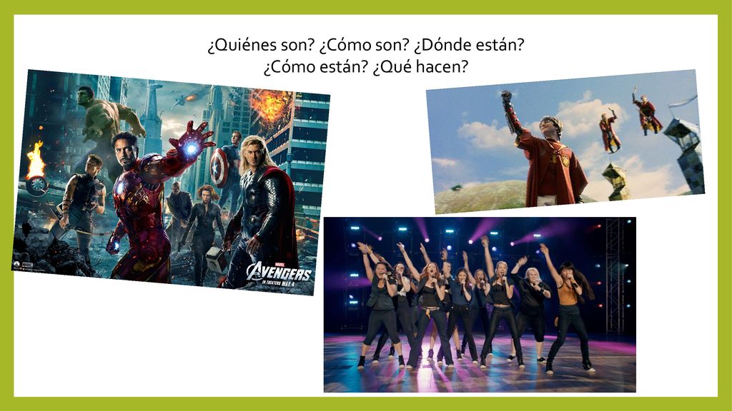 ¿Quiénes son ¿Cómo son ¿Dónde están ¿Cómo están ¿Qué hacen