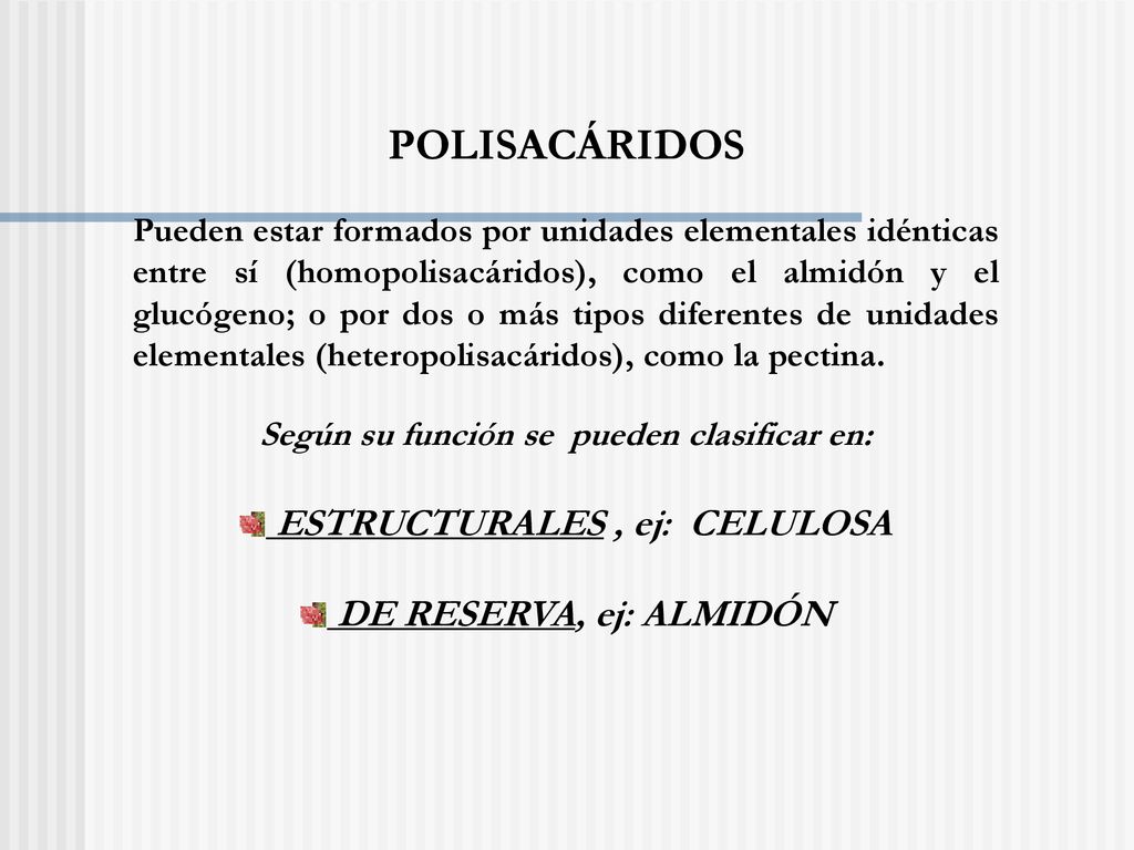 Según su función se pueden clasificar en: ESTRUCTURALES , ej: CELULOSA