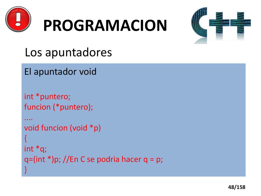 PROGRAMACION Los apuntadores El apuntador void int *puntero;