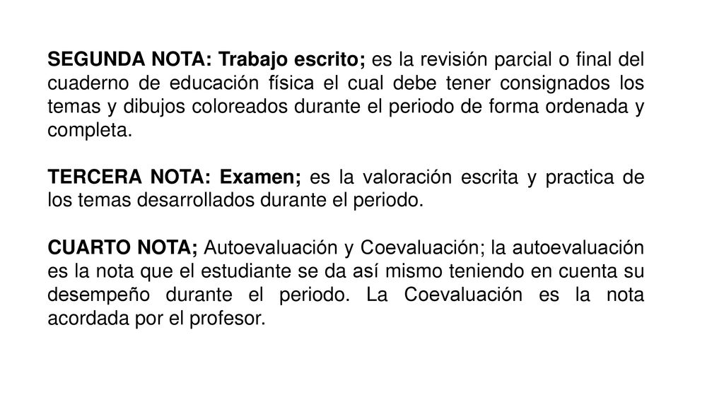 SEGUNDA NOTA: Trabajo escrito; es la revisión parcial o final del cuaderno de educación física el cual debe tener consignados los temas y dibujos coloreados durante el periodo de forma ordenada y completa.