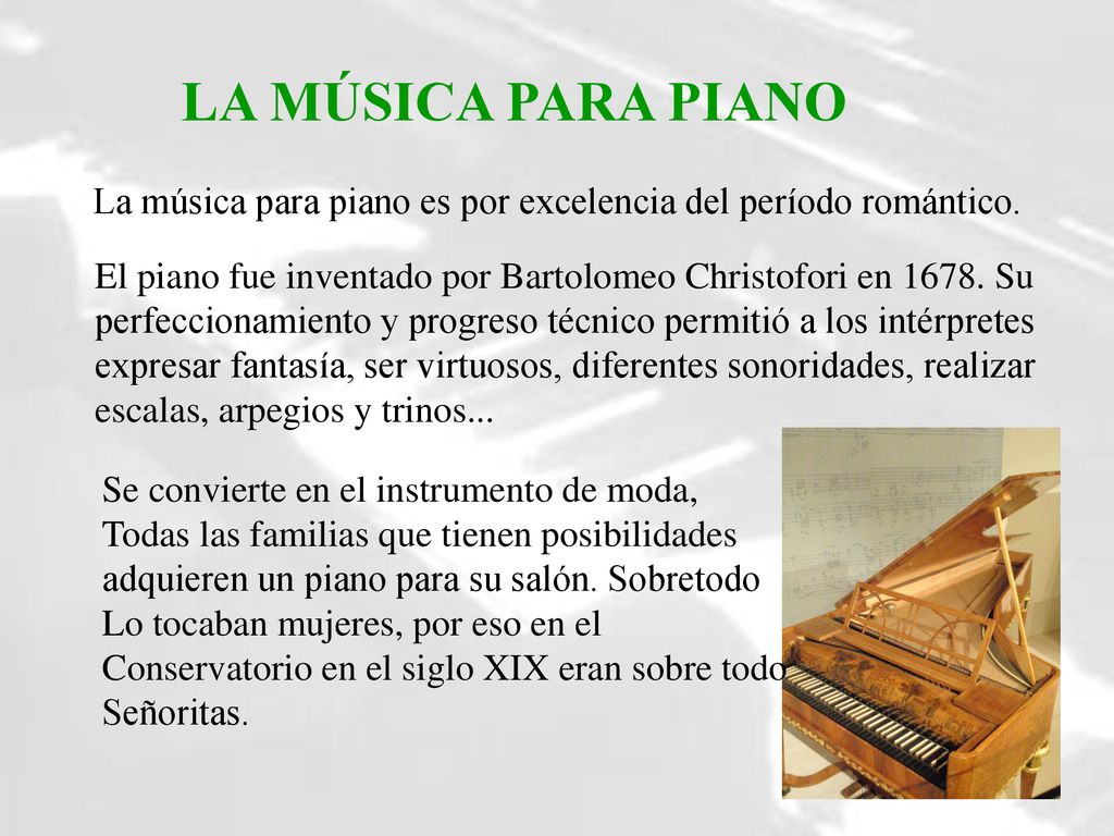 LA MÚSICA PARA PIANO La música para piano es por excelencia del período romántico.