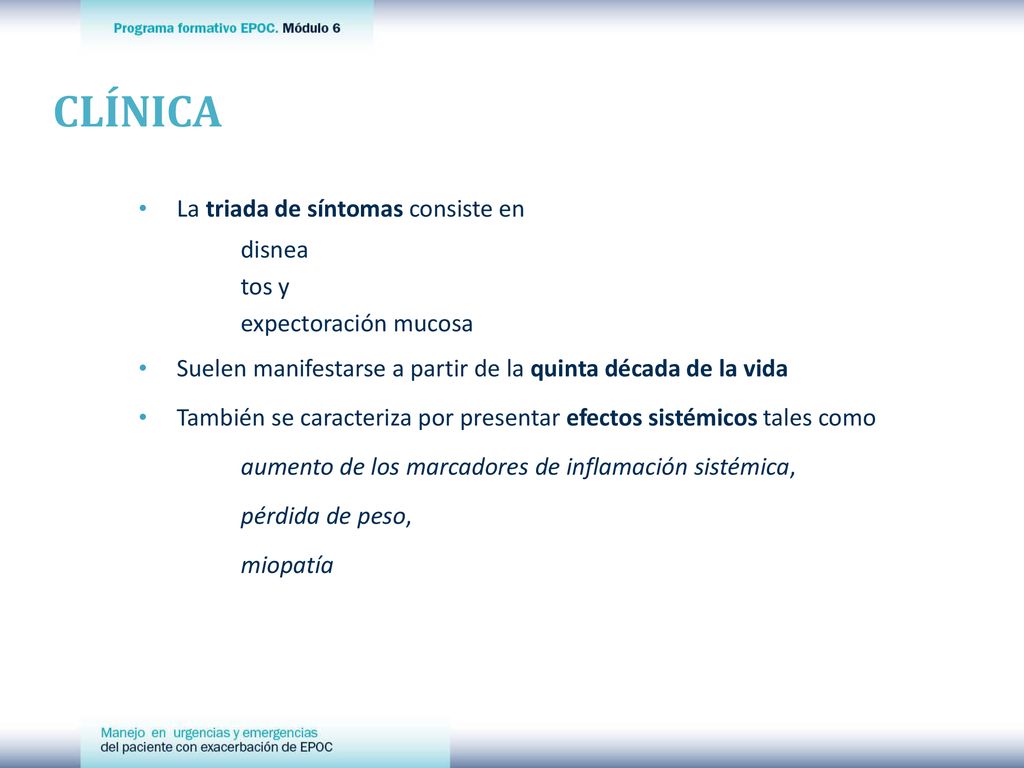 CLÍNICA La triada de síntomas consiste en disnea tos y