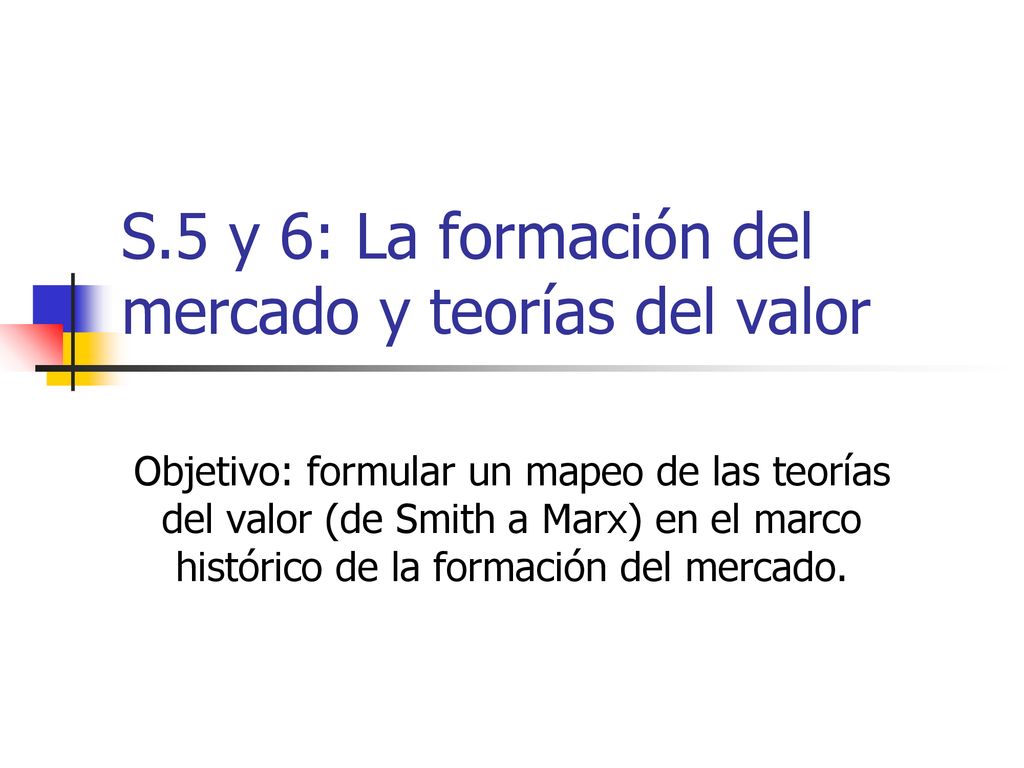 S.5 y 6: La formación del mercado y teorías del valor
