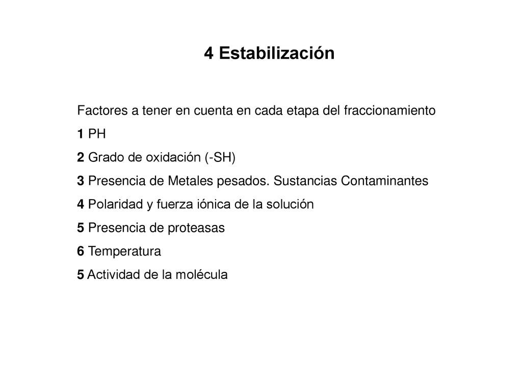 4 Estabilización Factores a tener en cuenta en cada etapa del fraccionamiento. 1 PH. 2 Grado de oxidación (-SH)