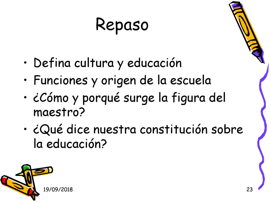 Repaso Defina cultura y educación Funciones y origen de la escuela