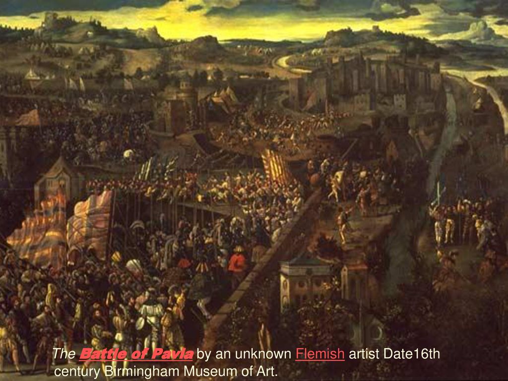 The Battle of Pavia by an unknown Flemish artist Date16th century Birmingham Museum of Art.