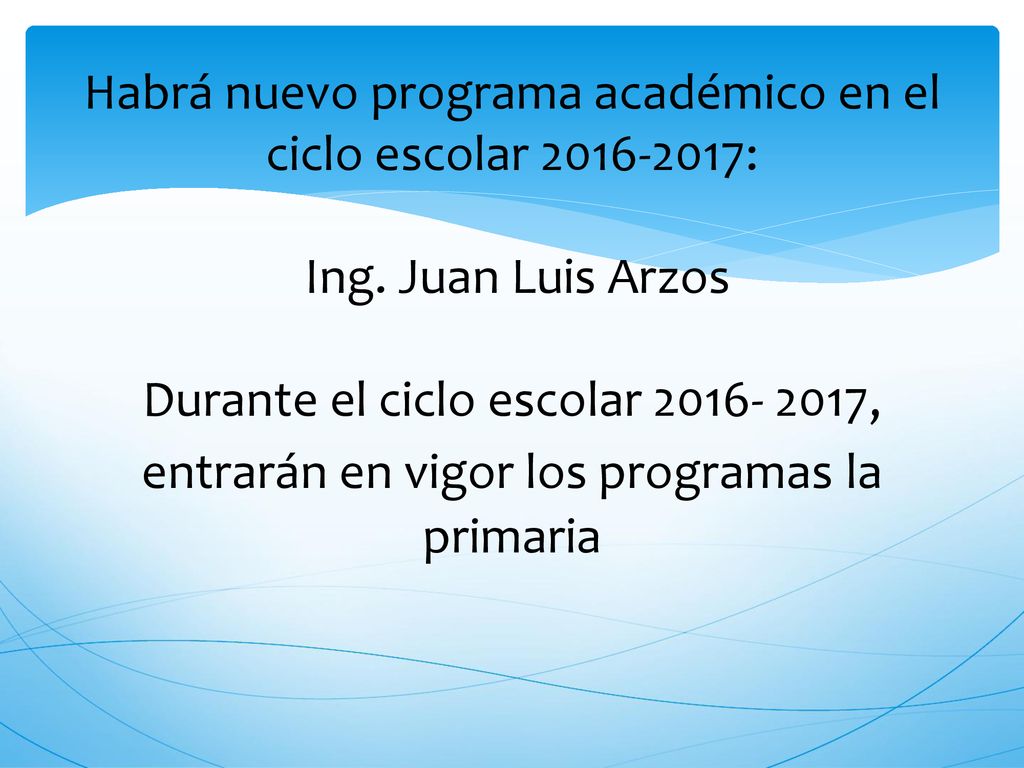 Habrá nuevo programa académico en el ciclo escolar : Ing