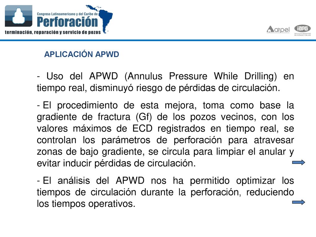 APLICACIÓN APWD - Uso del APWD (Annulus Pressure While Drilling) en tiempo real, disminuyó riesgo de pérdidas de circulación.