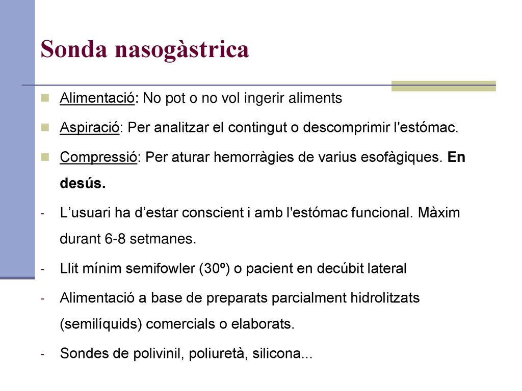 Sonda nasogàstrica Alimentació: No pot o no vol ingerir aliments