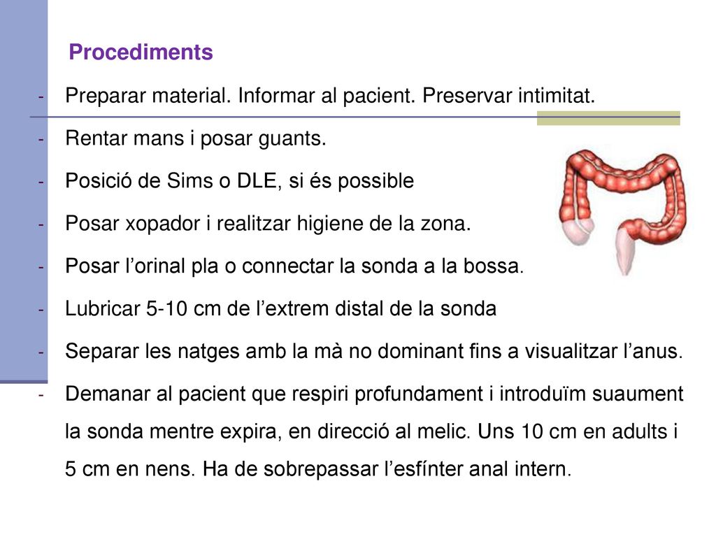 Procediments Preparar material. Informar al pacient. Preservar intimitat. Rentar mans i posar guants.