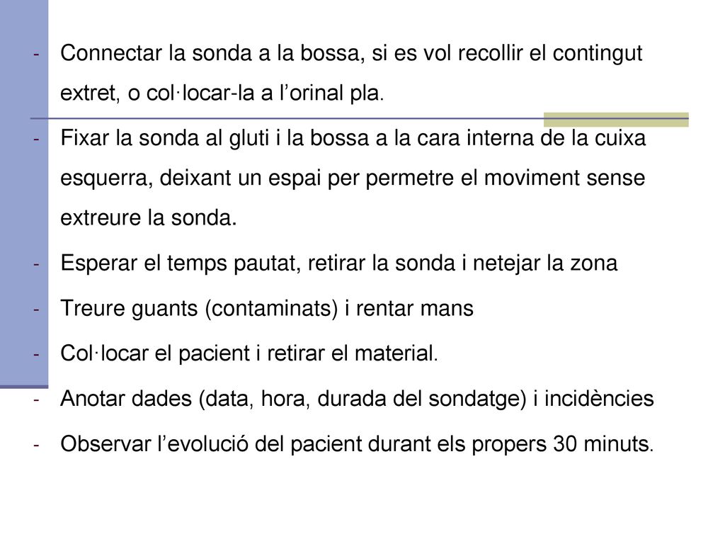 Connectar la sonda a la bossa, si es vol recollir el contingut extret, o col·locar-la a l’orinal pla.