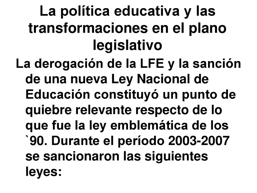 La política educativa y las transformaciones en el plano legislativo