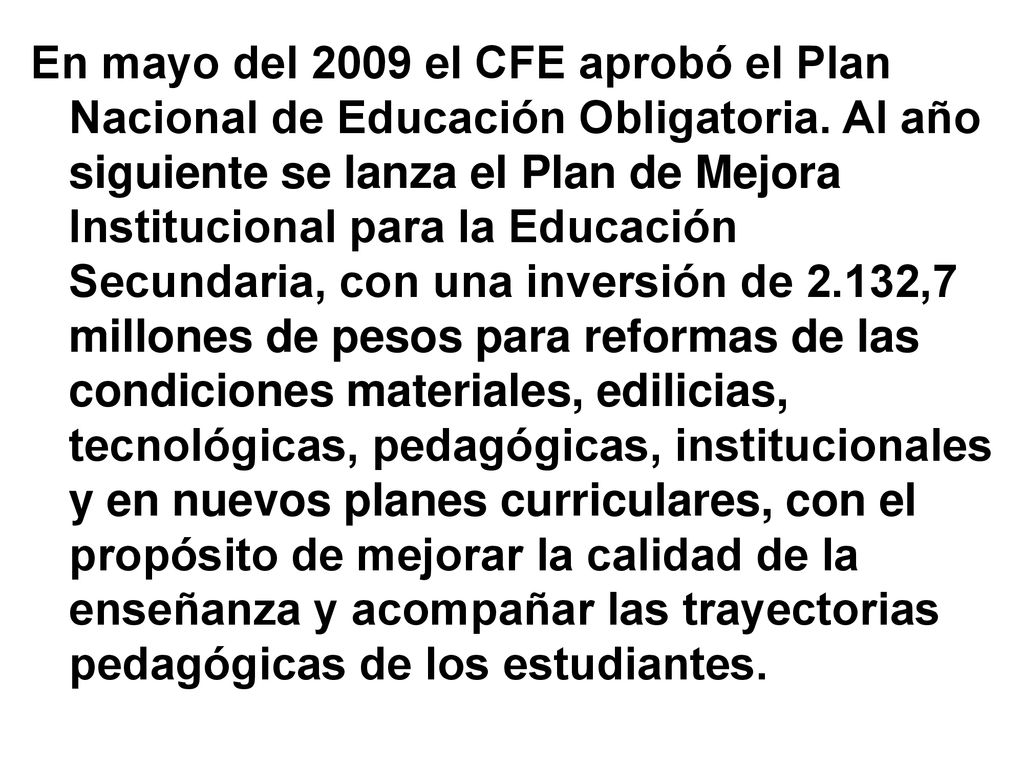 En mayo del 2009 el CFE aprobó el Plan Nacional de Educación Obligatoria.