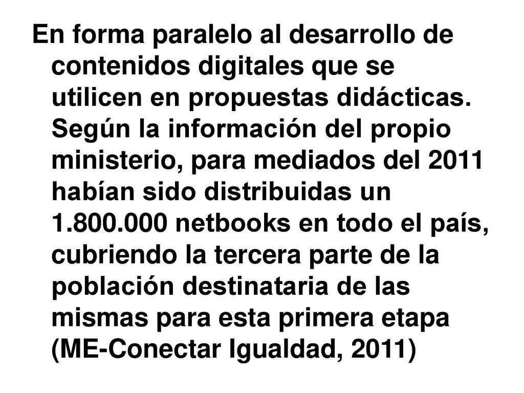 En forma paralelo al desarrollo de contenidos digitales que se utilicen en propuestas didácticas.
