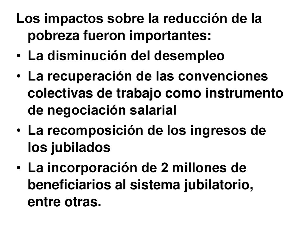 Los impactos sobre la reducción de la pobreza fueron importantes: