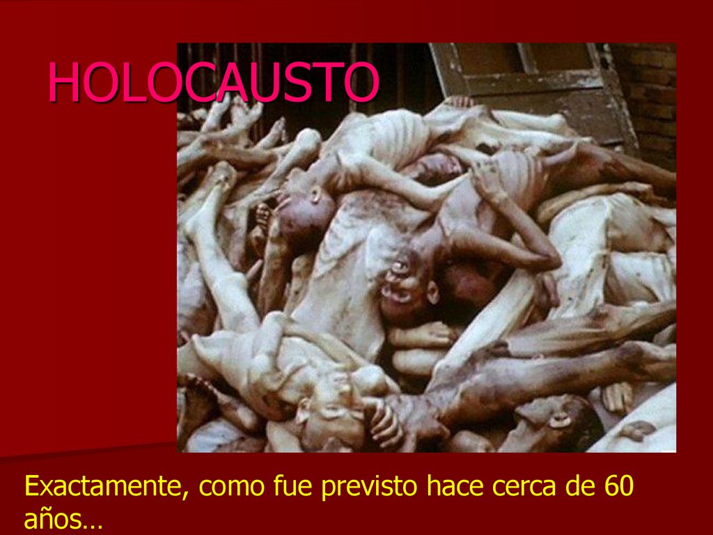 HOLOCAUSTO Exactamente, como fue previsto hace cerca de 60 años…