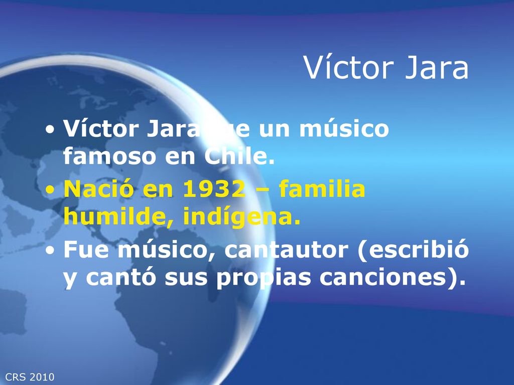 Víctor Jara Víctor Jara fue un músico famoso en Chile.