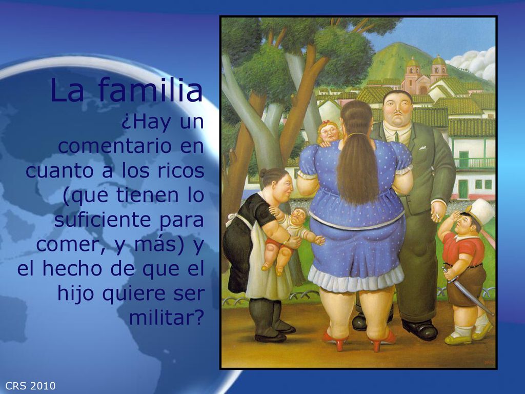 La familia ¿Hay un comentario en cuanto a los ricos (que tienen lo suficiente para comer, y más) y el hecho de que el hijo quiere ser militar