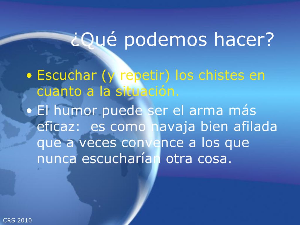 ¿Qué podemos hacer Escuchar (y repetir) los chistes en cuanto a la situación.