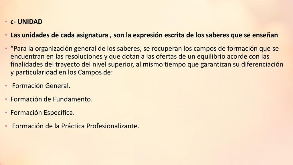c- UNIDAD Las unidades de cada asignatura , son la expresión escrita de los saberes que se enseñan.