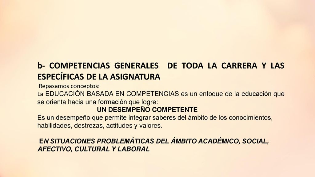 b- COMPETENCIAS GENERALES DE TODA LA CARRERA Y LAS ESPECÍFICAS DE LA ASIGNATURA. Repasamos conceptos: