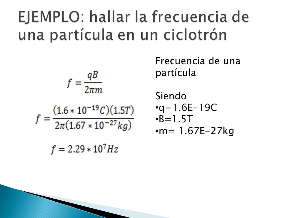 EJEMPLO: hallar la frecuencia de una partícula en un ciclotrón