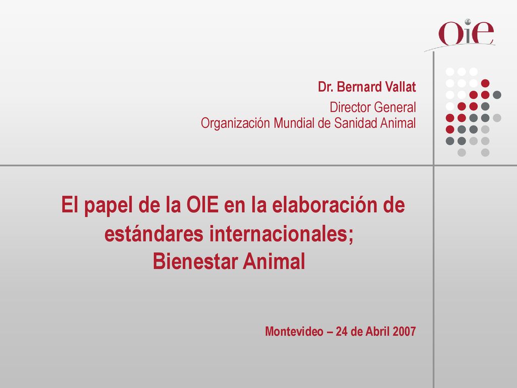 Dr. Bernard Vallat Director General. Organización Mundial de Sanidad Animal.