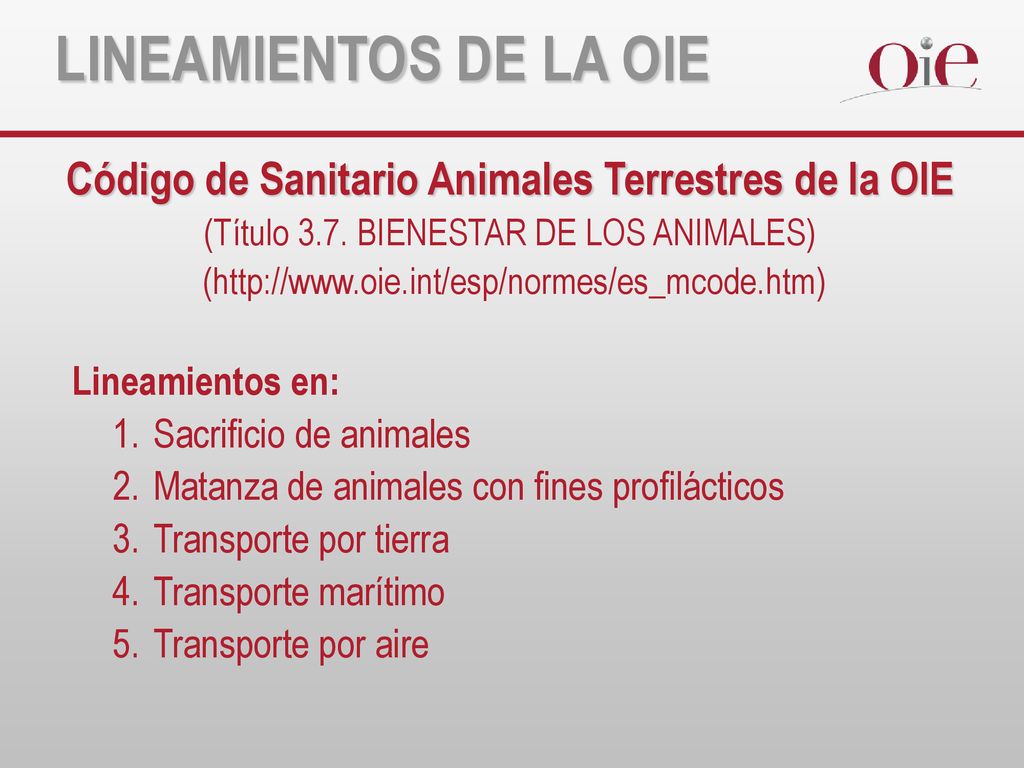LINEAMIENTOS DE LA OIE Código de Sanitario Animales Terrestres de la OIE. (Título 3.7. BIENESTAR DE LOS ANIMALES)