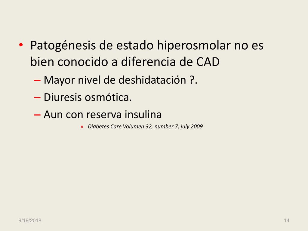 Patogénesis de estado hiperosmolar no es bien conocido a diferencia de CAD