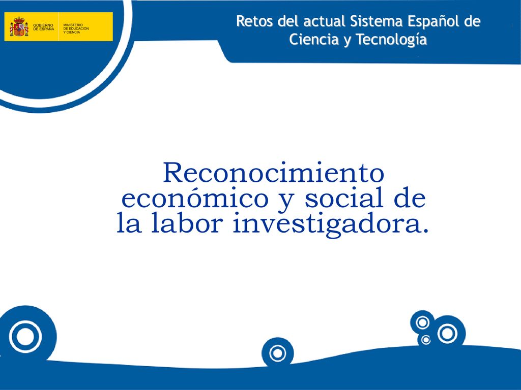 Reconocimiento económico y social de la labor investigadora.