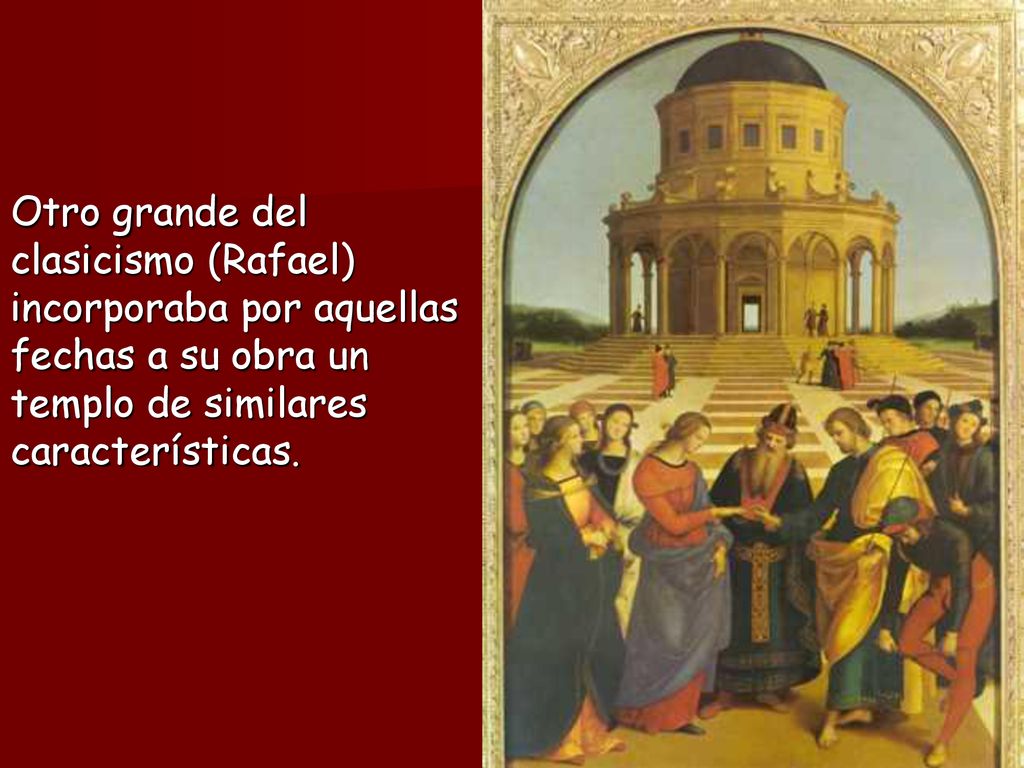 Otro grande del clasicismo (Rafael) incorporaba por aquellas fechas a su obra un templo de similares características.