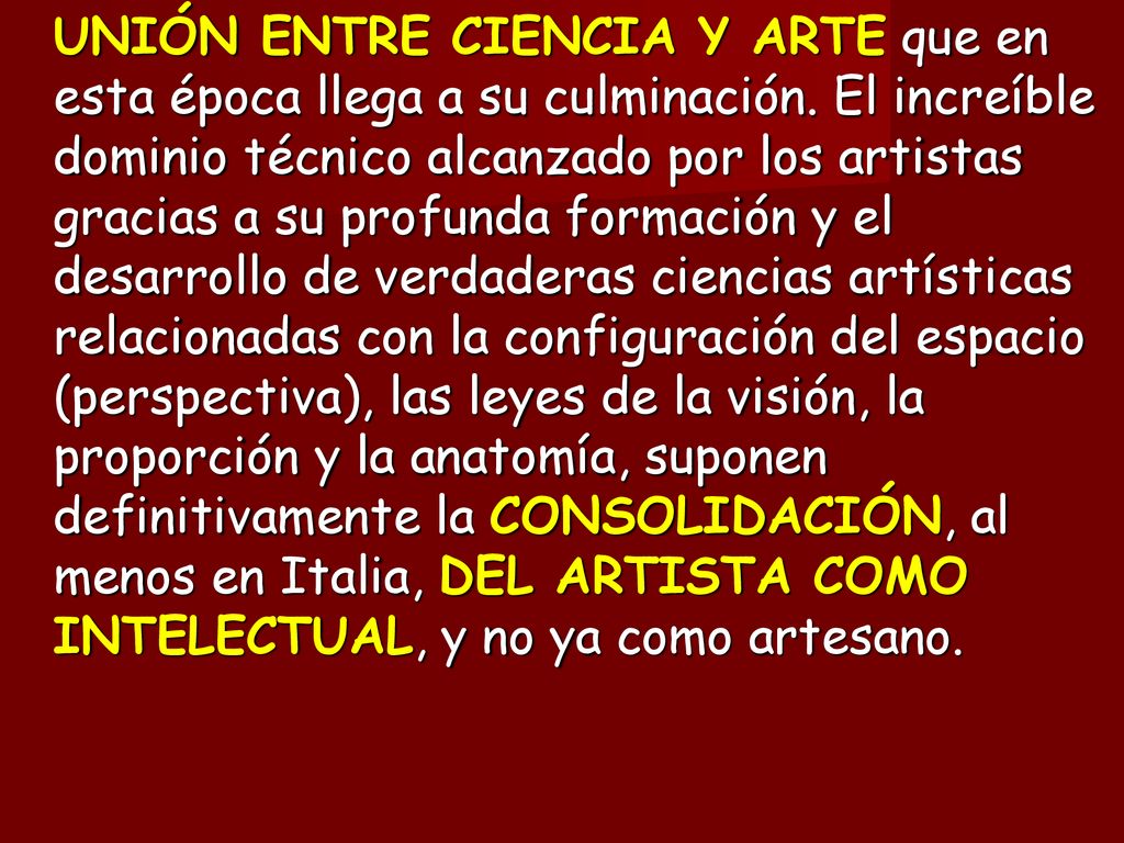 UNIÓN ENTRE CIENCIA Y ARTE que en esta época llega a su culminación