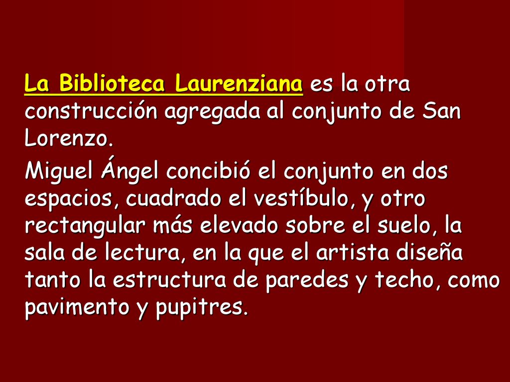 La Biblioteca Laurenziana es la otra construcción agregada al conjunto de San Lorenzo.