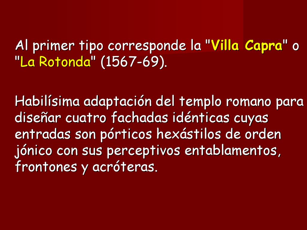 Al primer tipo corresponde la Villa Capra o La Rotonda ( ).