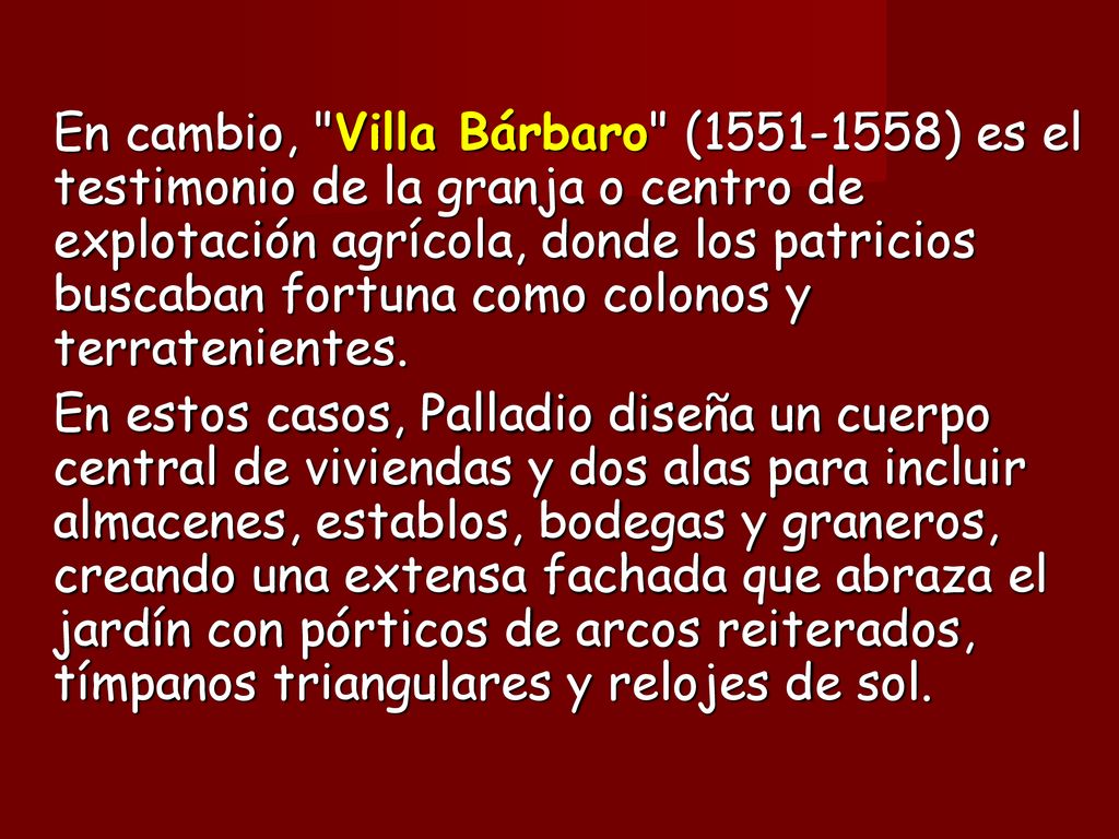 En cambio, Villa Bárbaro ( ) es el testimonio de la granja o centro de explotación agrícola, donde los patricios buscaban fortuna como colonos y terratenientes.