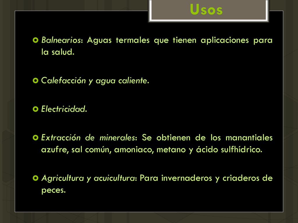 Usos Balnearios: Aguas termales que tienen aplicaciones para la salud.