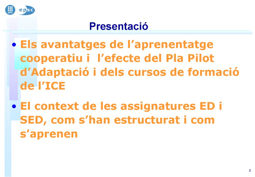 Presentació Els avantatges de l’aprenentatge cooperatiu i l’efecte del Pla Pilot d’Adaptació i dels cursos de formació de l’ICE.